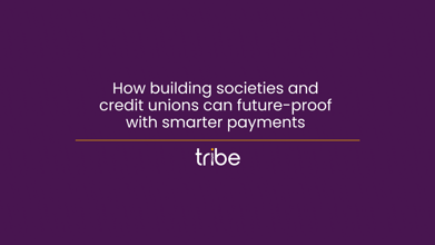 How building societies & credit unions can future-proof with smarter payments