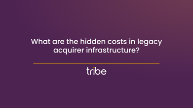 What are the hidden costs in legacy acquirer infrastructure?